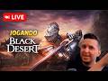 LIVE ON - BLACK DESERT - GRIND E NODE WAR !