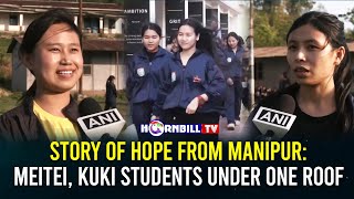 STORY OF HOPE FROM MANIPUR: MEITEI, KUKI STUDENTS UNDER ONE ROOF