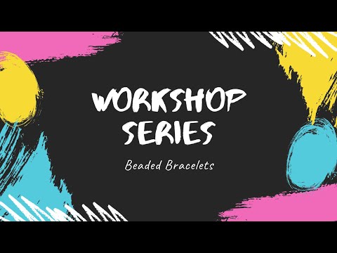 Workshop Series - Beaded Bracelets