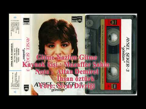 Aysel Şeker - Gitme Nazlım Gitme