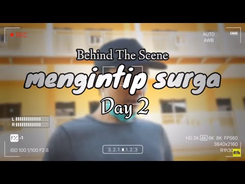 MENGINTIP SURGA BEHIND THE SCENES DAY 2