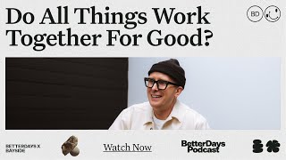 Do All Things Work Together For Good?