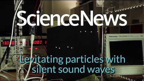 Levitating particles with silent sound waves | Science News