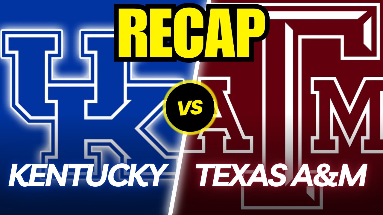Kentucky vs. Texas A&M Full Game Recap!