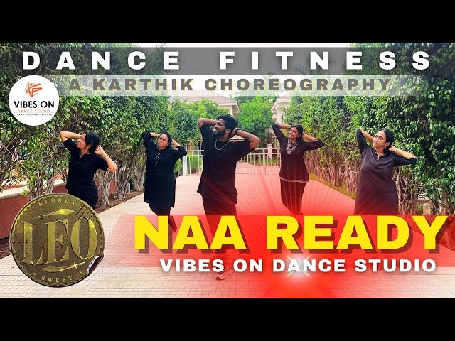 Naa Ready | Ilayathalapathy | Vijay | Leo | Dance Fitness | Karthik - Choreo | VIBES ON DANCE STUDIO class=