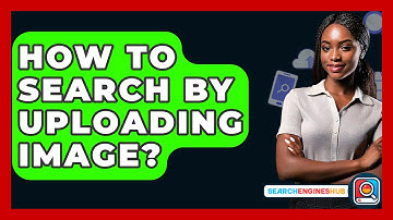 How To Search By Uploading Image? - SearchEnginesHub.com
