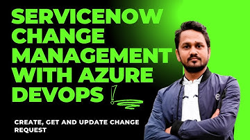 ServiceNow Change Management with Azure DevOps | Integrate Azure Pipelines with ServiceNow
