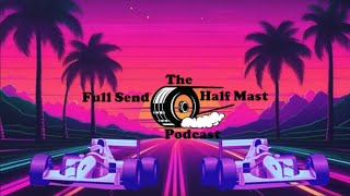 🔴 The Full Send Half Mast Podcast EP.69 | NASCAR Kansas & F1 Miami Grand Prix Recap Show