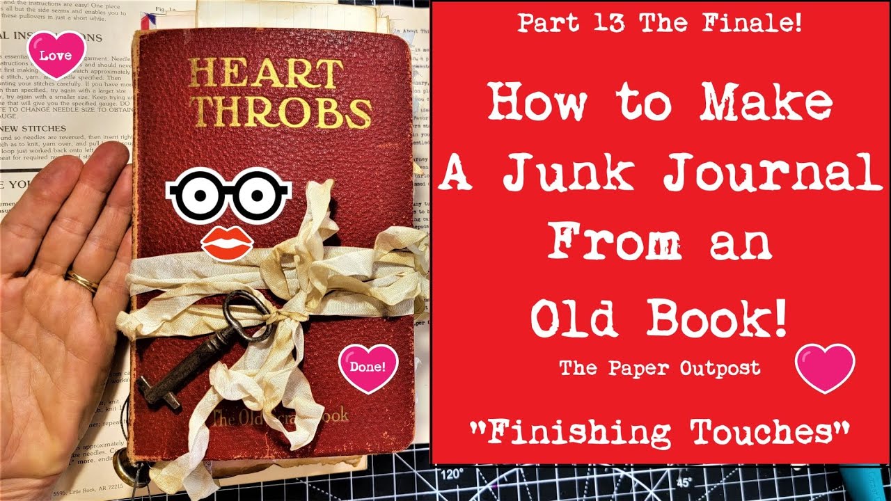 The Finale! :) Part 13! Make a JUNK JOURNAL from an Old Book - The ...