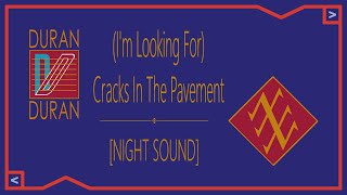 Duran Duran - (I&#39;m Looking For) Cracks In The Pavement [Night Sound]
