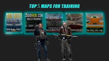 Top 5 maps for training in CS:GO