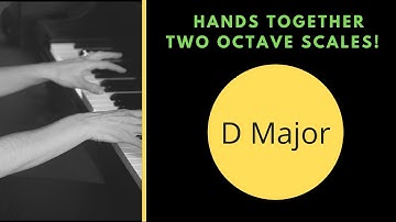 D Major Scales PIANO:  2 Octaves.  An Easy Way To Get Hands Together!