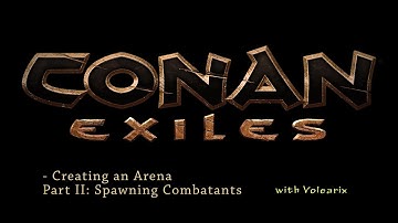 Conan Arena   02 Spawning Combatants