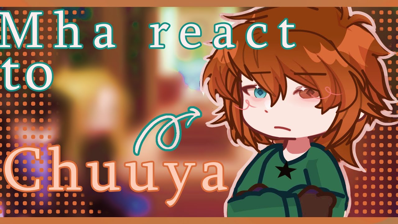 Mha react to Chuuya Nakahara| Soukoku|When we're together (I'm not afraid of my tears)(Ru/Eng)