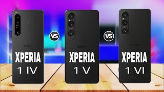 Sony Xperia 1 IV Vs Sony Xperia 1 V Vs Sony Xperia 1 VI Full Specs Comparison