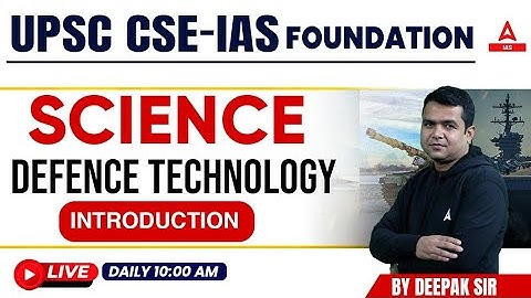 Science & Tech. Defence Technology FOR UPSC CSE PRELIMS 2023 | UPSC Classes By Deepak sir