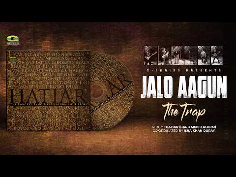 Jalo Agun | জ্বালো আগুন | The Trap | Hatiar | Original Track | Bangla Band Song