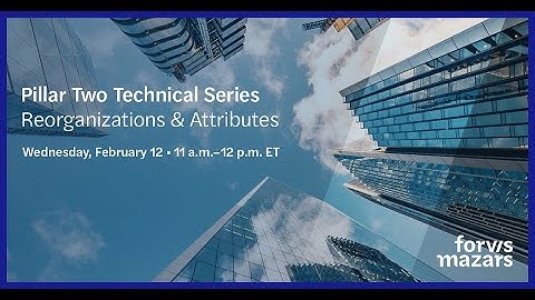 Pillar Two Technical Series: GloBE Interaction With US Tax Regime