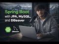 Spring Boot JPA with MySQL &amp; DBeaver | Lecture 5 | Database Integration