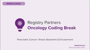 Pancreatic Cancer: Vessel Abutment & Encasement - Oncology Coding Break (March 2025)
