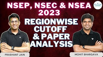 NSEP, NSEC & NSEA 2023 Regionwise Cutoff & Paper Analysis | Mohit Bhargava | Prashant Jain