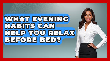 What Evening Habits Can Help You Relax Before Bed? - Habit Hacks Hub
