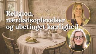 Religion Nrddsoplevelser Og Ubetinget Krlighed I Samtale 3