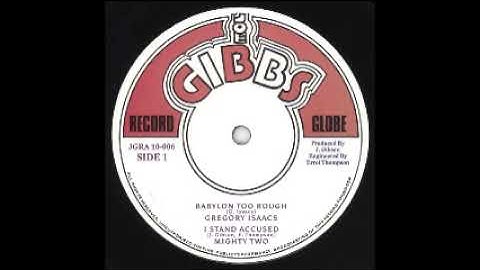 Gregory Isaacs - Babylon Too Rough-I Stand Accused / Junior Byles - Heart And Soul-Give It To Jah