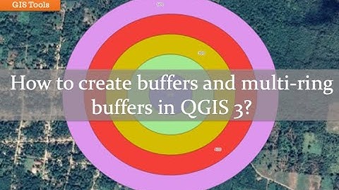 Day 7/365 - How to create buffers and multi-ring buffers in QGIS 3?