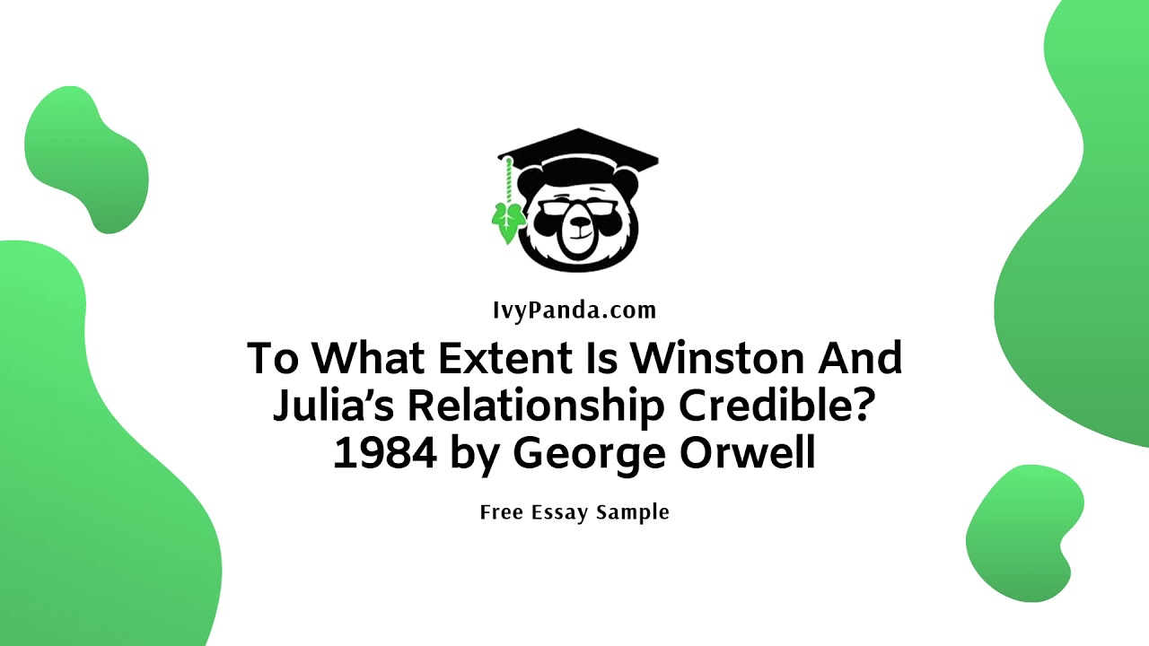 To What Extent Is Winston And Julia’S Relationship Credible? 1984 By George Orwell