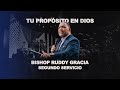 Tu Propósito en Dios | Segundo Servicio con Bishop Ruddy Gracia