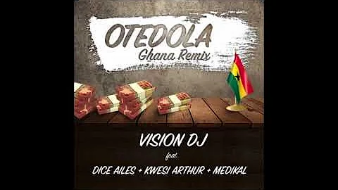 Vision DJ - Otedola (Ghana remix) ft. Dice Ailes, Kwesi Arthur & Medikal (Audio Slide)