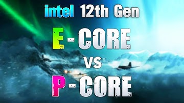 Intel 12th Gen   E Core vs P Core