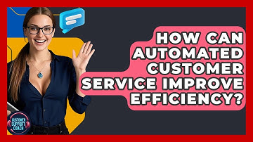 How Can Automated Customer Service Improve Efficiency? - Customer Support Coach