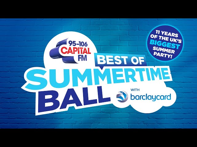 The Best Of Capital's Summertime Ball with Barclaycard | Capital class=