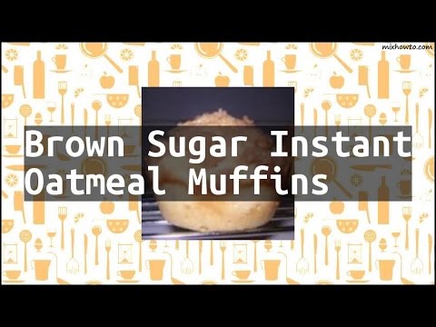 Recipe Brown Sugar Instant Oatmeal Muffins