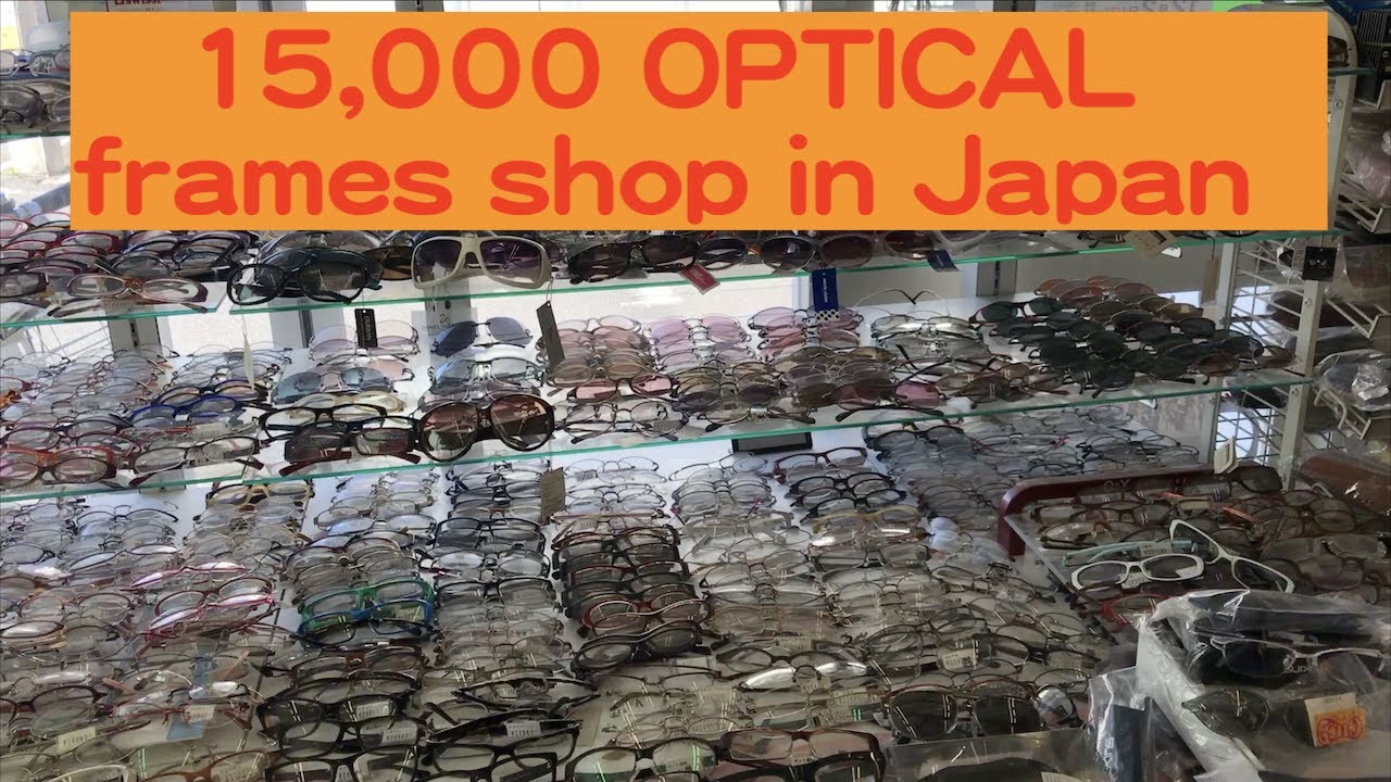 15,000 OPTICAL frames shop in Japan 日本一メガネフレームのあるお店 YouTube