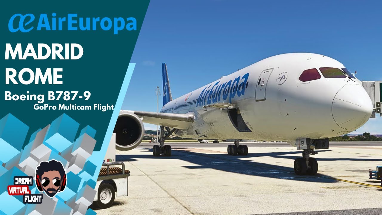 Air Europa B787-9 Multicam | Madrid(LEMD)✈Rome(LIRF) | DVF 2025 World Ops