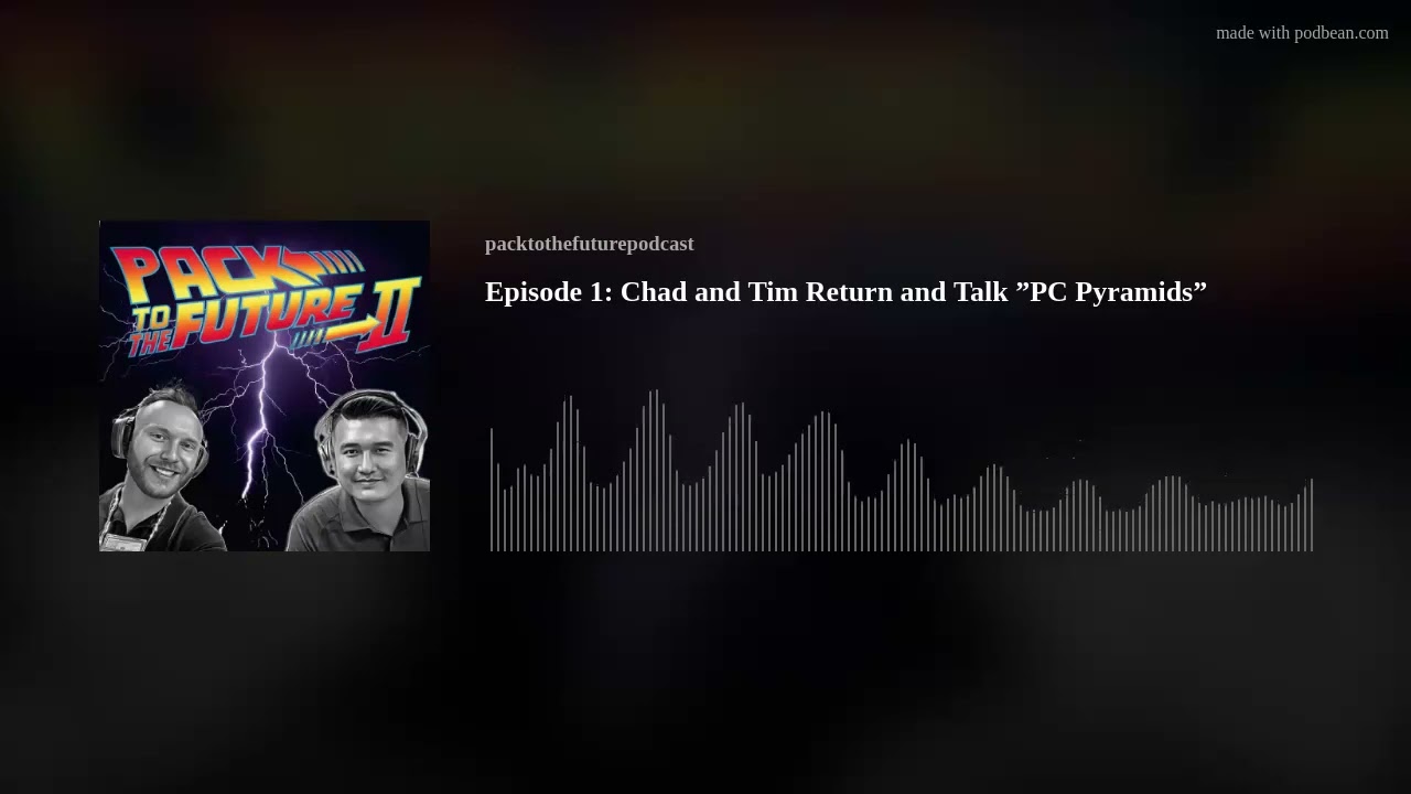 Episode 1: Chad and Tim Return and Talk ”PC Pyramids”