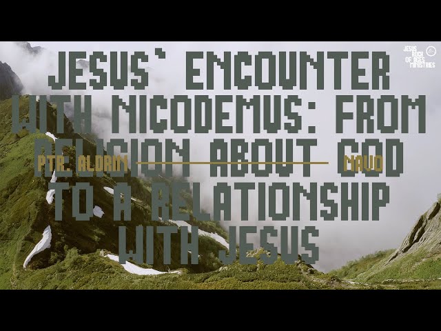 From Religion About God To A Relationship With Jesus | Ptr. Aldrin Navo