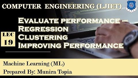 Lec-19_Performance of Regression and Clustering | Machine Learning | Computer Engineering