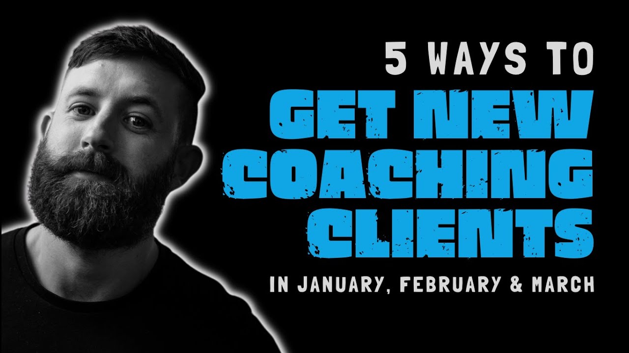 5 ways to get coaching clients in January, February & March - YouTube