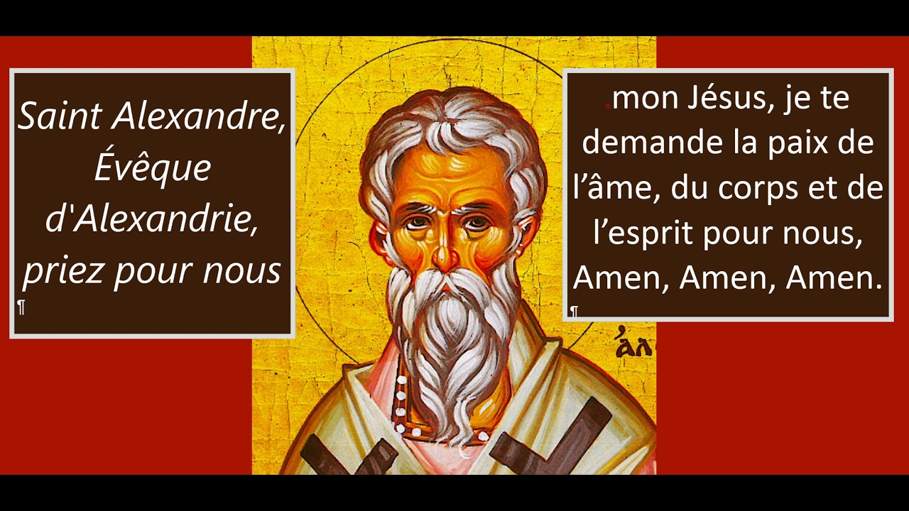 J260226 heure Paris 20h30 Chapelet du soir Saint Alexandre, évêque d'Alexandrie  ppn