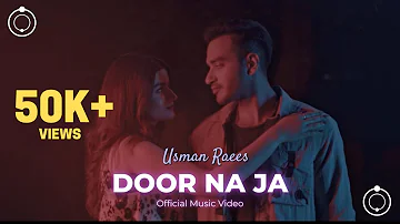 Door Na Ja (Official Video) - Usman Raees