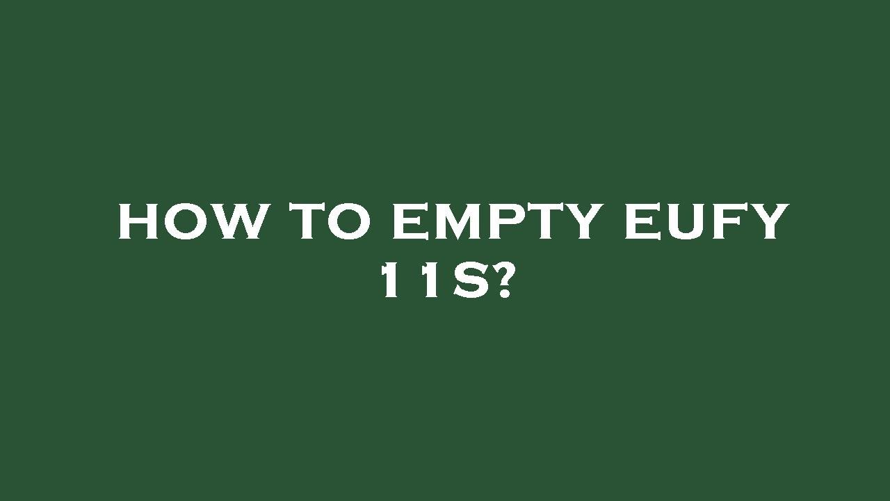 How to empty eufy 11s? YouTube