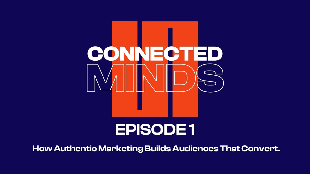 How Authentic Marketing Builds Audiences That Convert | Magic Light Pictures | Connected Minds Ep 1