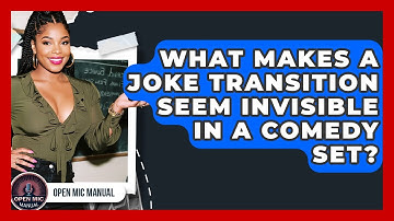 What Makes A Joke Transition Seem Invisible In A Comedy Set? - Open Mic Manual