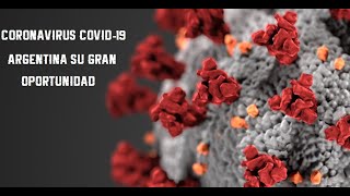 CORONAVIRUS COVID-19 | ARGENTINA UNA GRAN OPORTUNIDAD