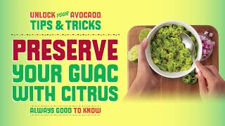 Unlock Your Avocado Tips & Tricks - Preserve Your Guac with Citrus