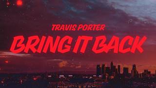 Travis Porter - Bring It Back (Lyrics)